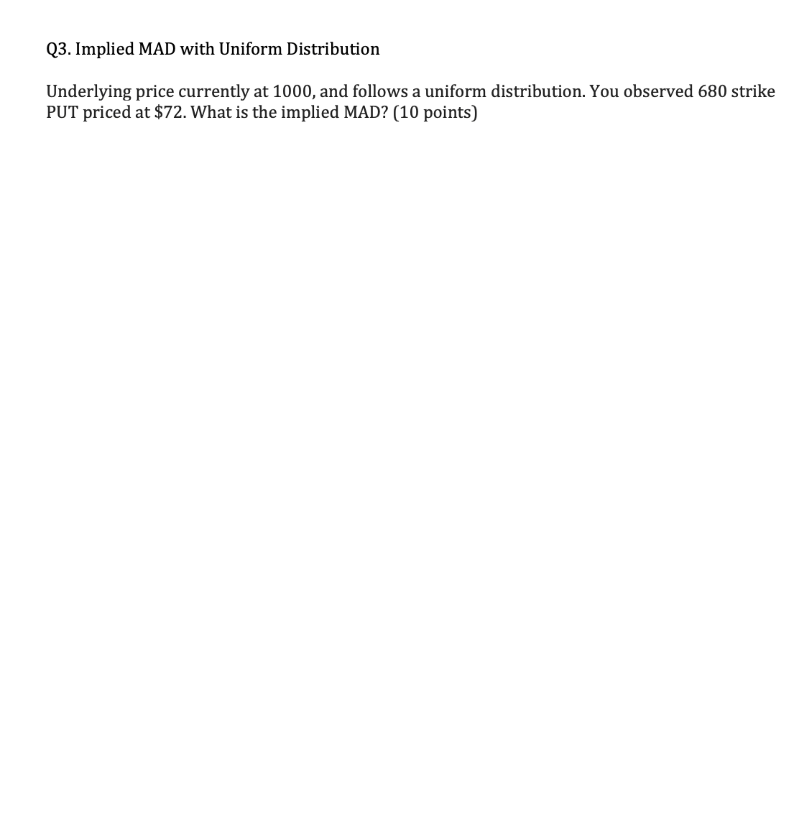  Q3. Implied MAD with Uniform Distribution Underlying price currently at 1000,