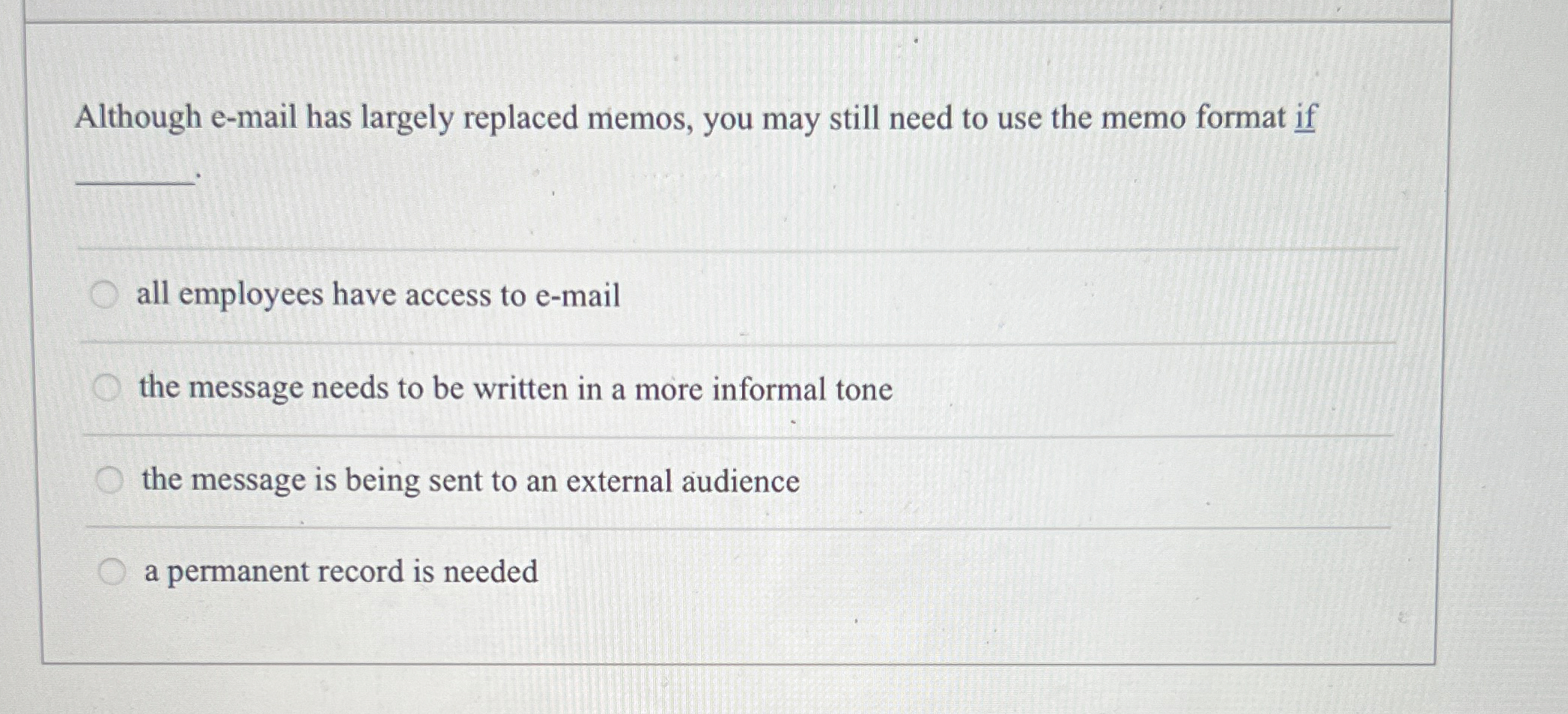  Although e-mail has largely replaced memos, you may still need to