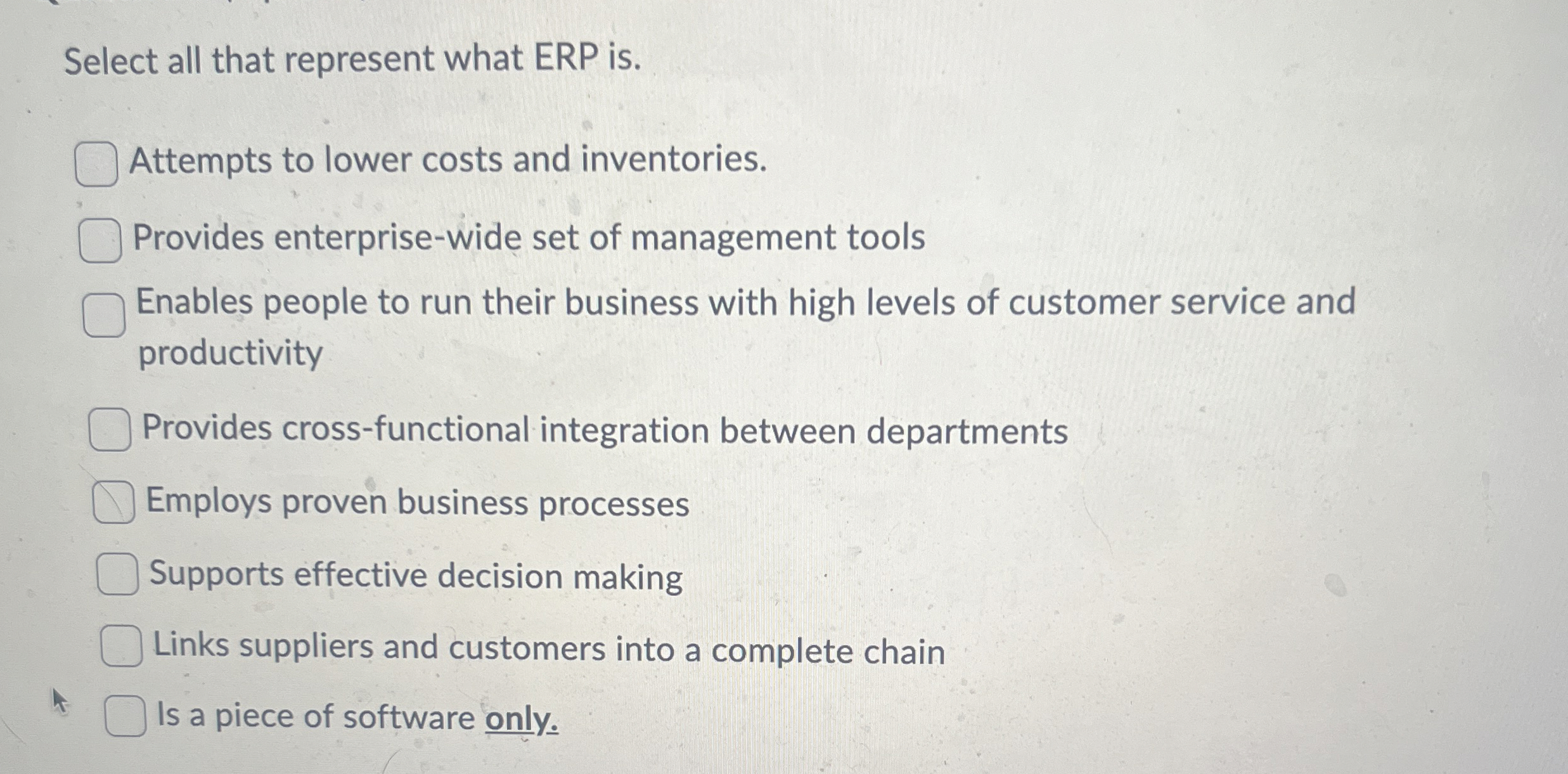  Select all that represent what ERP is. Attempts to lower costs