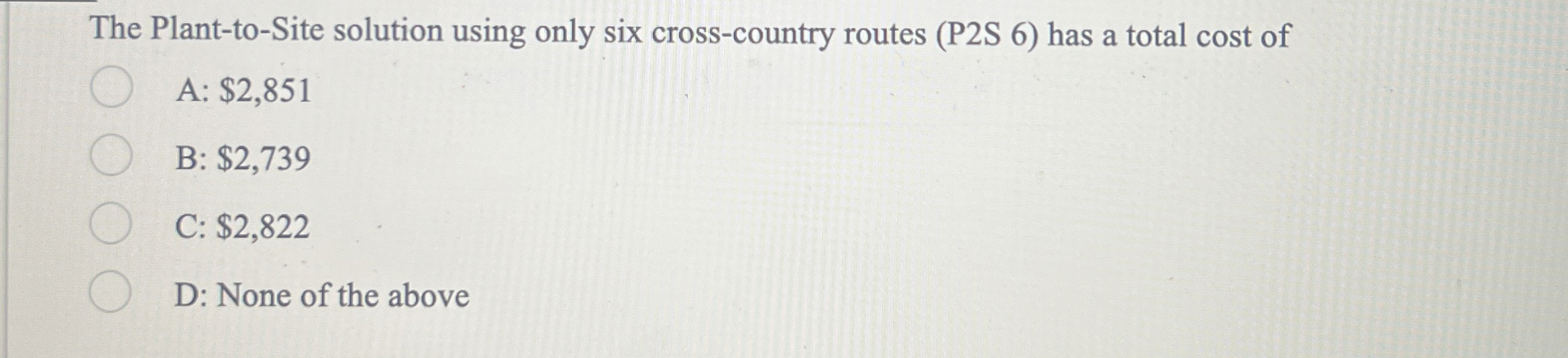  The Plant-to-Site solution using only six cross-country routes (P2S 6) has