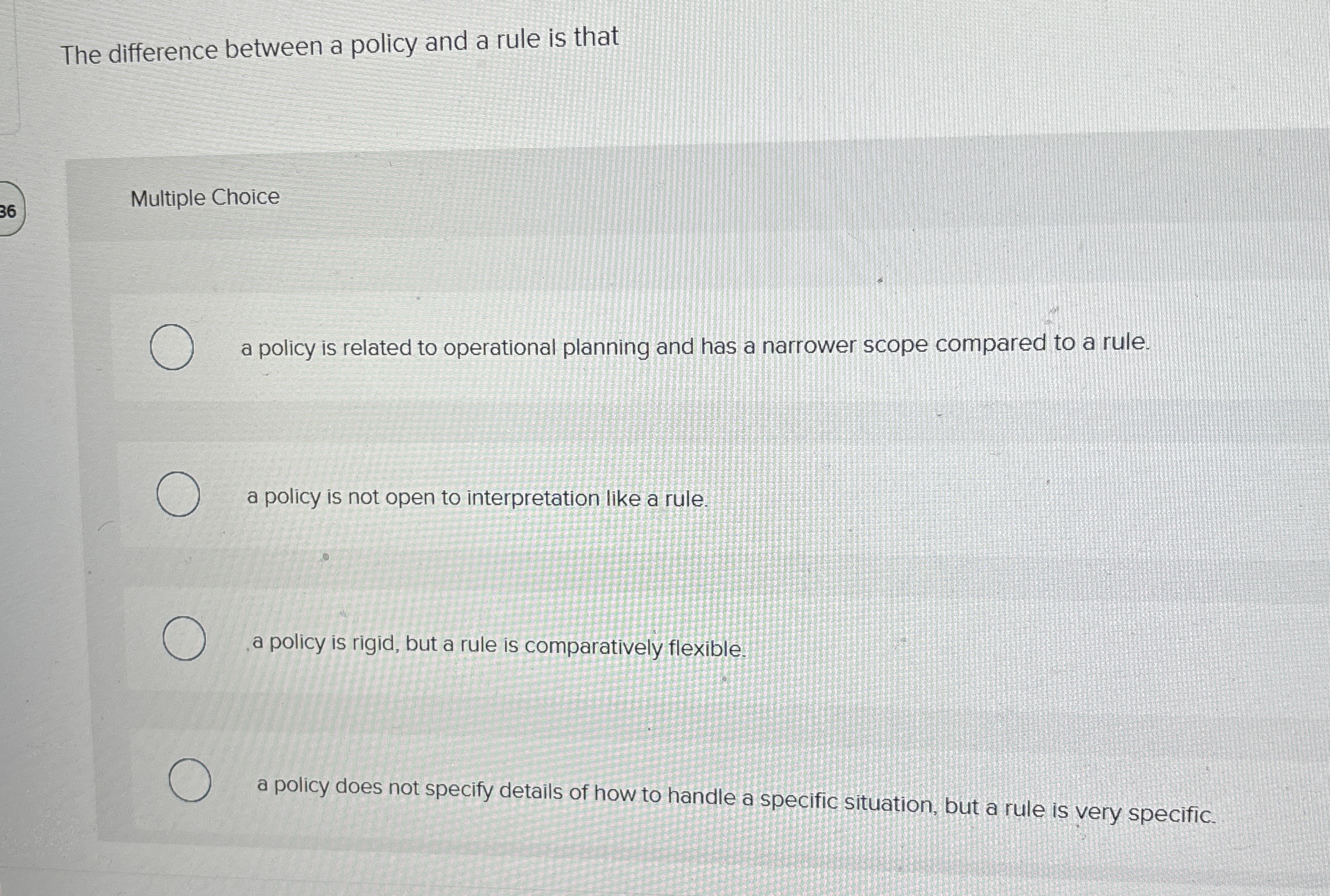  The difference between a policy and a rule is that Multiple