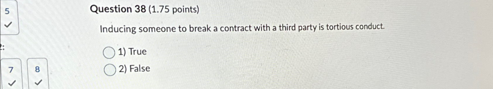  Question 38(1.75 points) Inducing someone to break a contract with a
