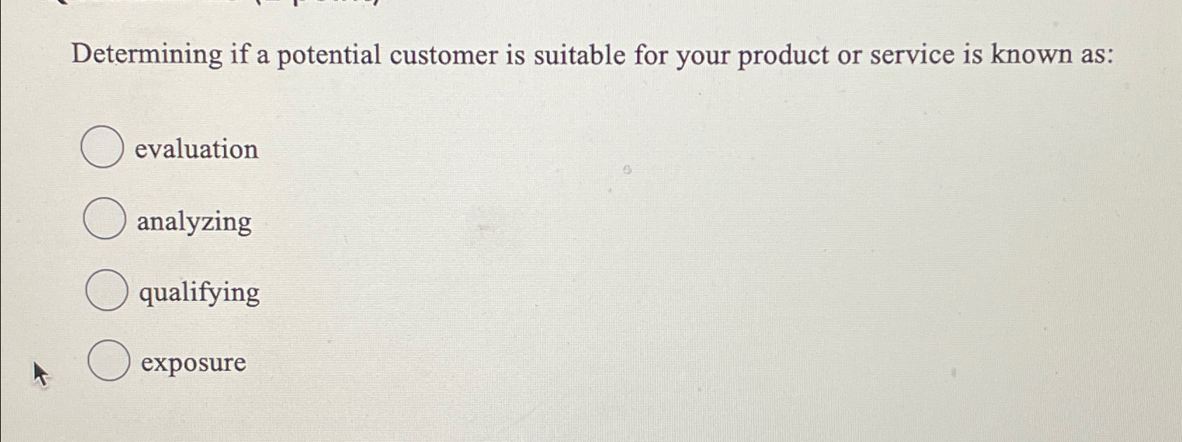 Determining if a potential customer is suitable for your product or