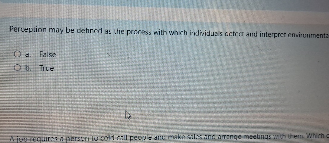  Perception may be defined as the process with which individuals detect