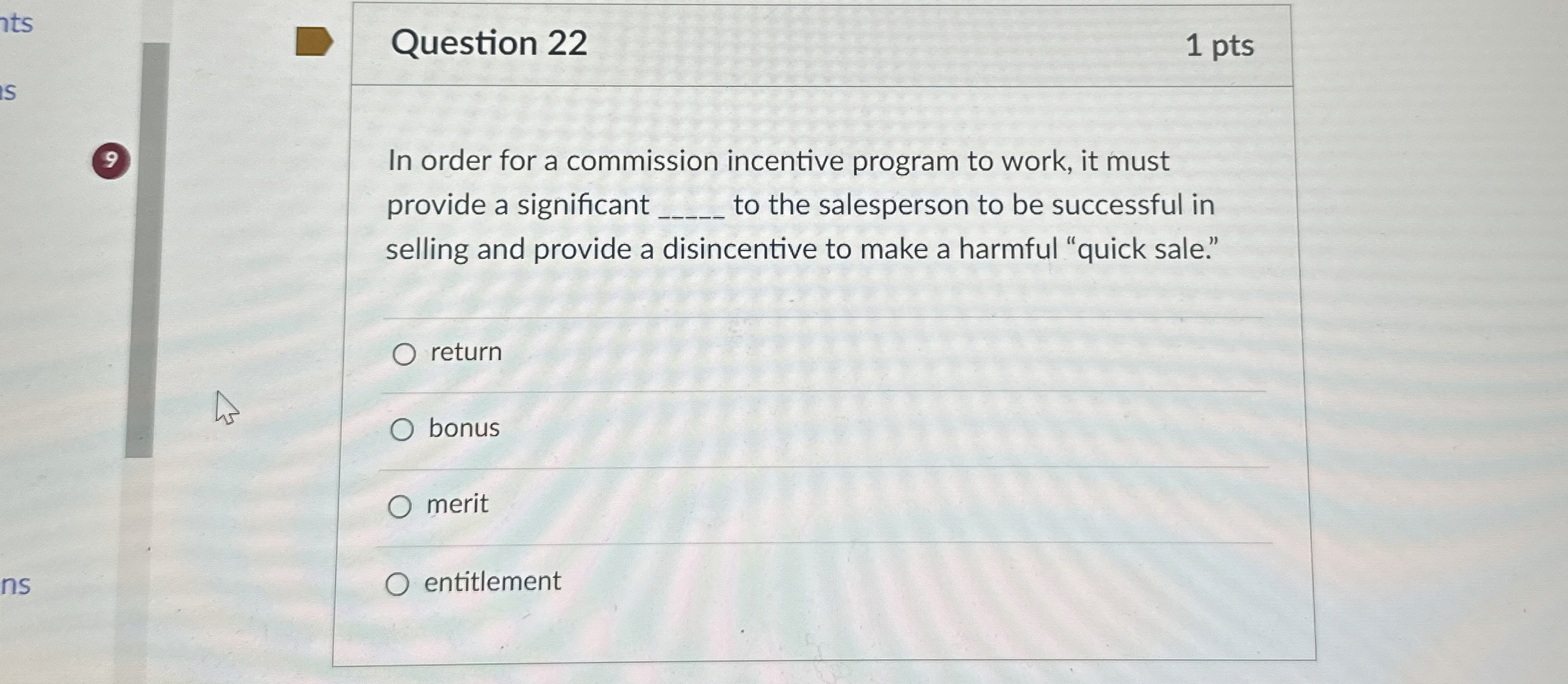 Question 22 1 pts In order for a commission incentive program