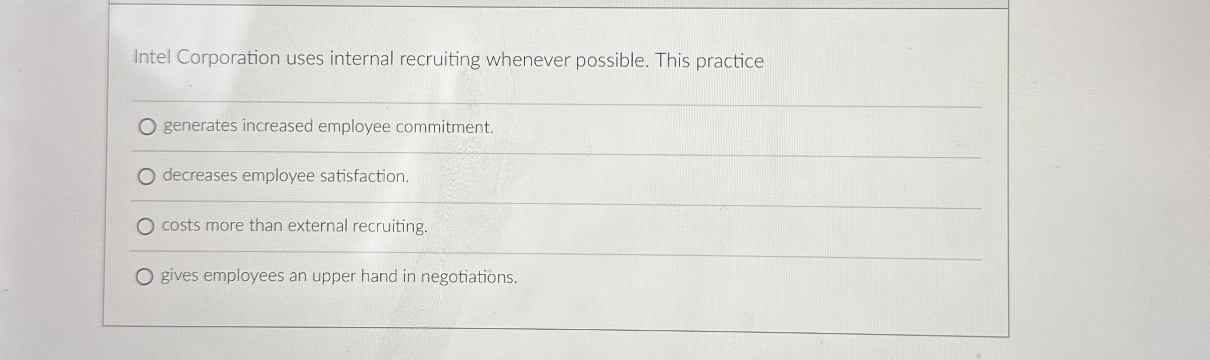  Intel Corporation uses internal recruiting whenever possible. This practice generates increased