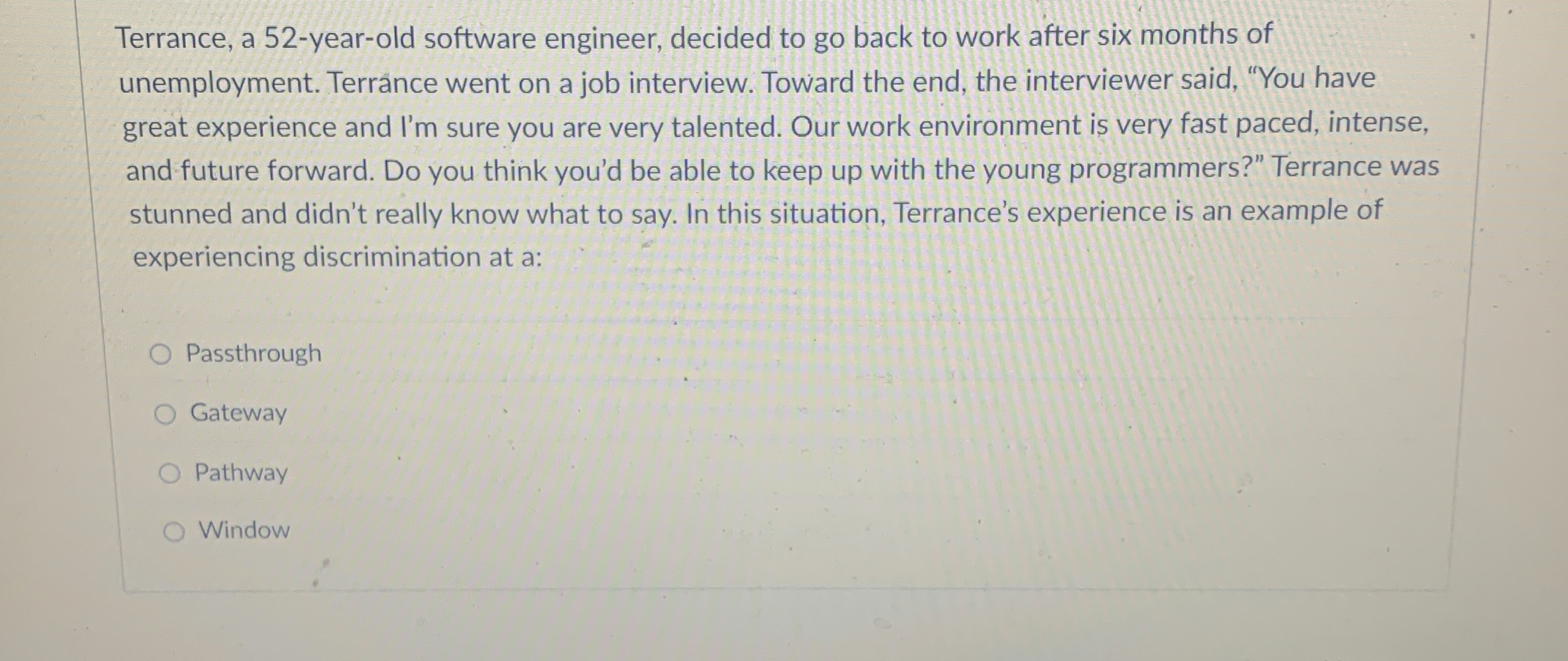  Terrance, a 52-year-old software engineer, decided to go back to work