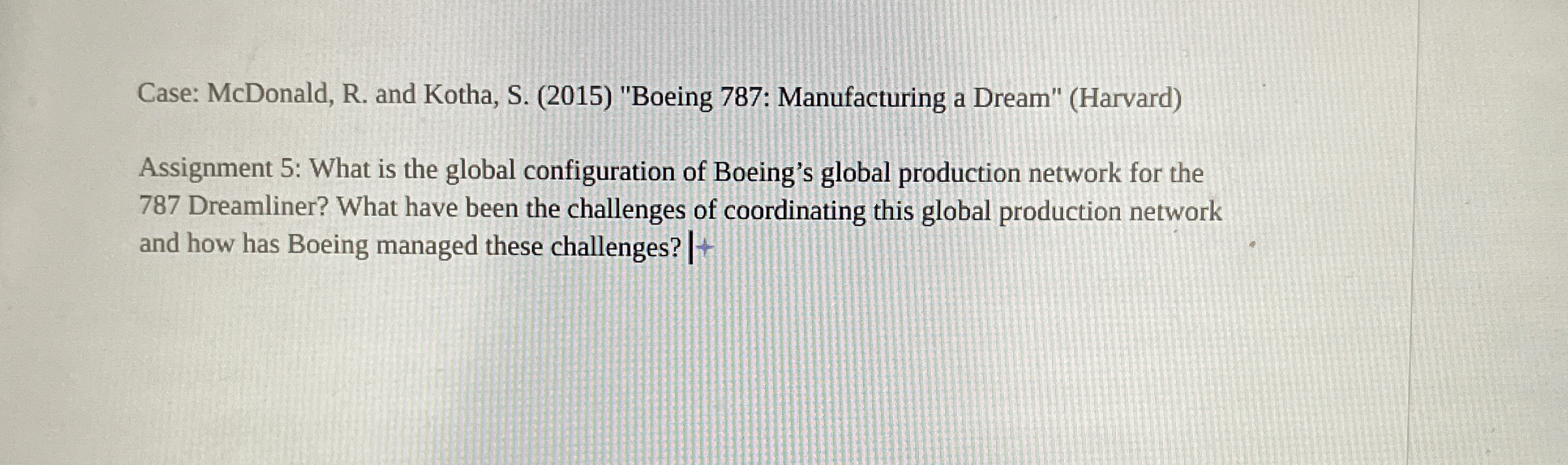  Case: McDonald, R. and Kotha, S.(2015) "Boeing 787: Manufacturing a Dream"