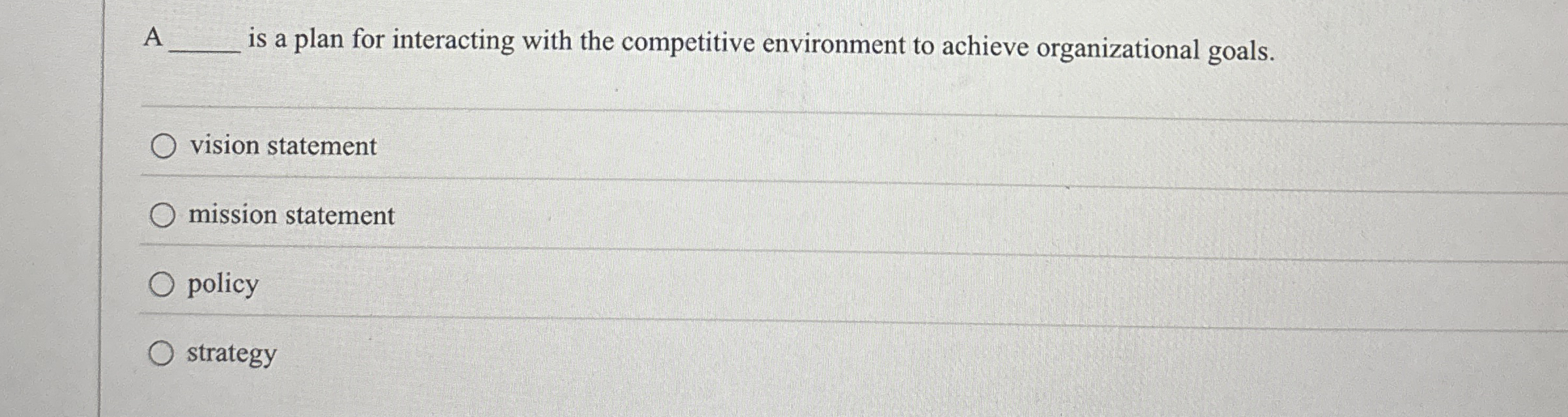  A is a plan for interacting with the competitive environment to
