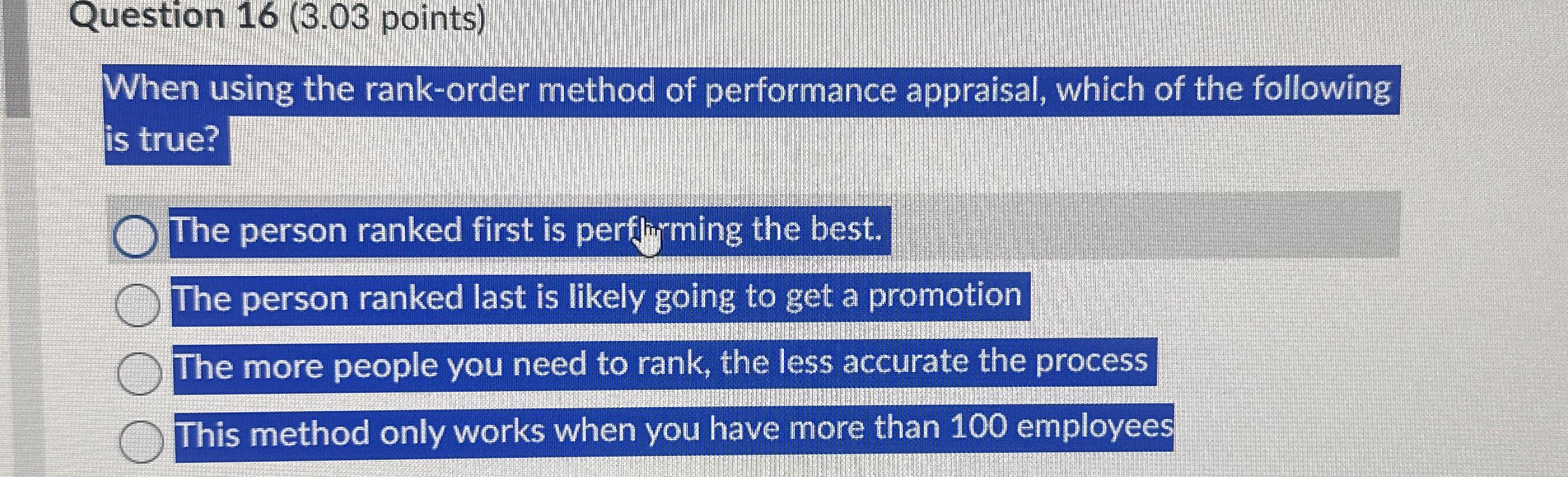  Question 16(3.03 points) When using the rank-order method of performance appraisal,