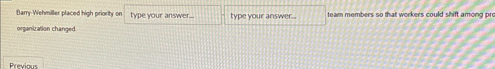  Barry-Wehmiller placed high priority on type your answer.. type your answer...