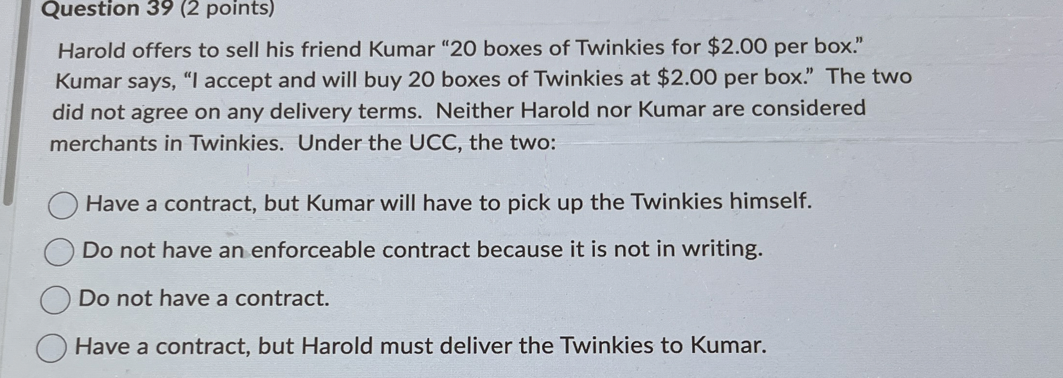  Question 39(2 points) Harold offers to sell his friend Kumar "20