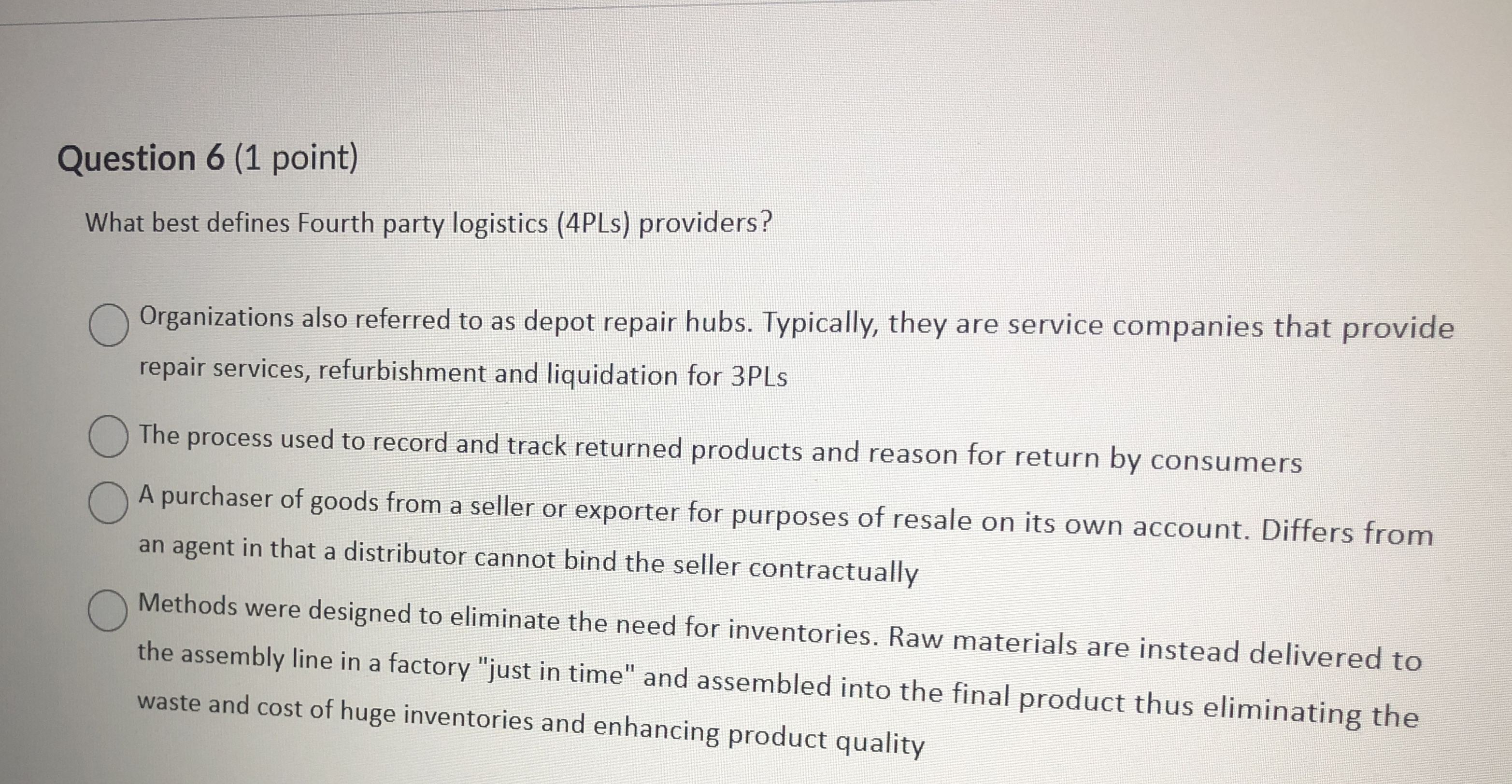  Question 6(1 point) What best defines Fourth party logistics (4PLs) providers?