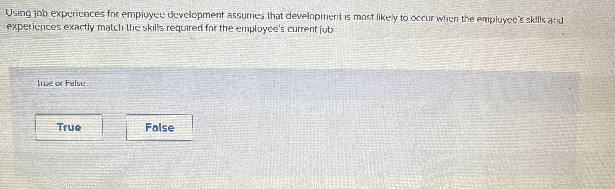  Using job experiences for employee development assumes that development is most