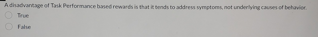 A disadvantage of Task Performance based rewards is that it tends