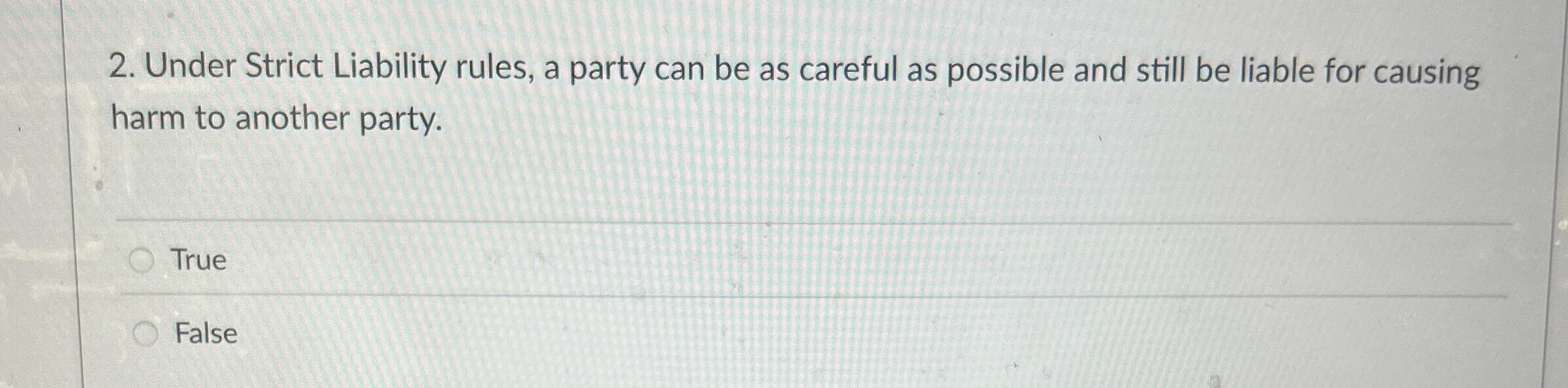  Under Strict Liability rules, a party can be as careful as
