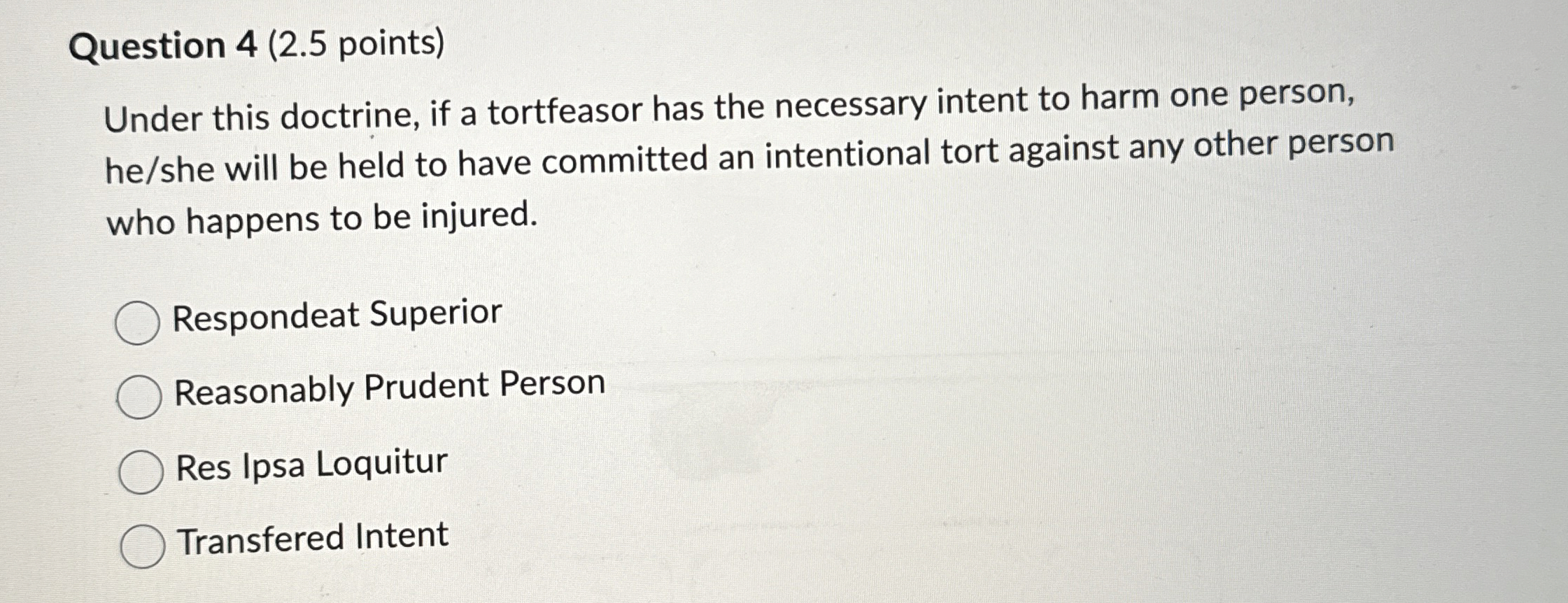  Question 4(2.5 points) Under this doctrine, if a tortfeasor has the