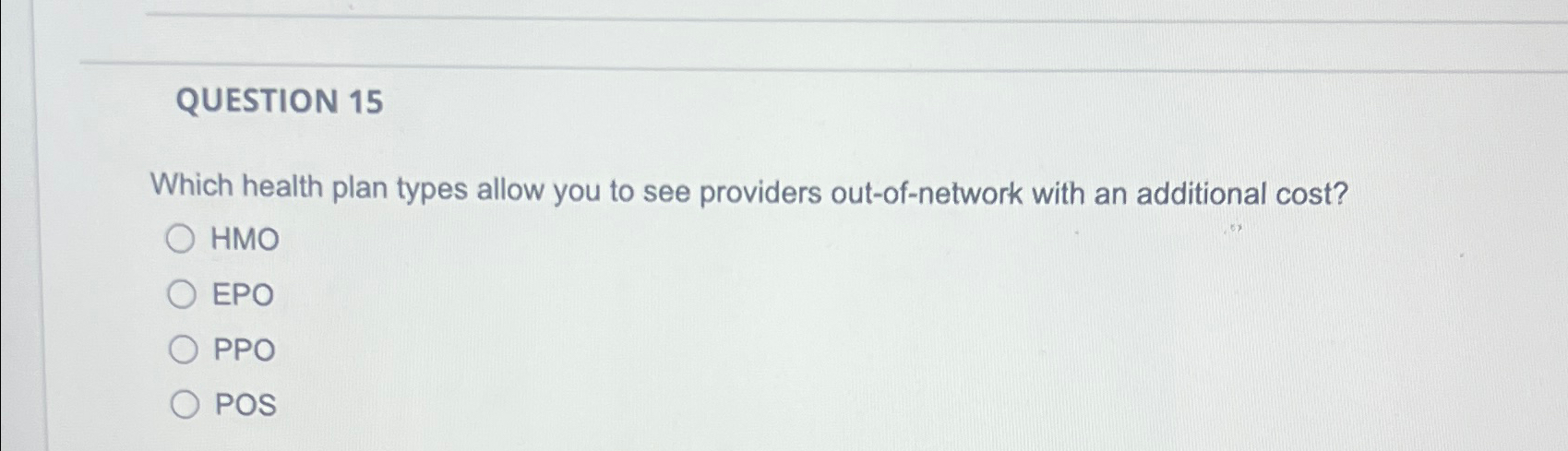  QUESTION 15 Which health plan types allow you to see providers