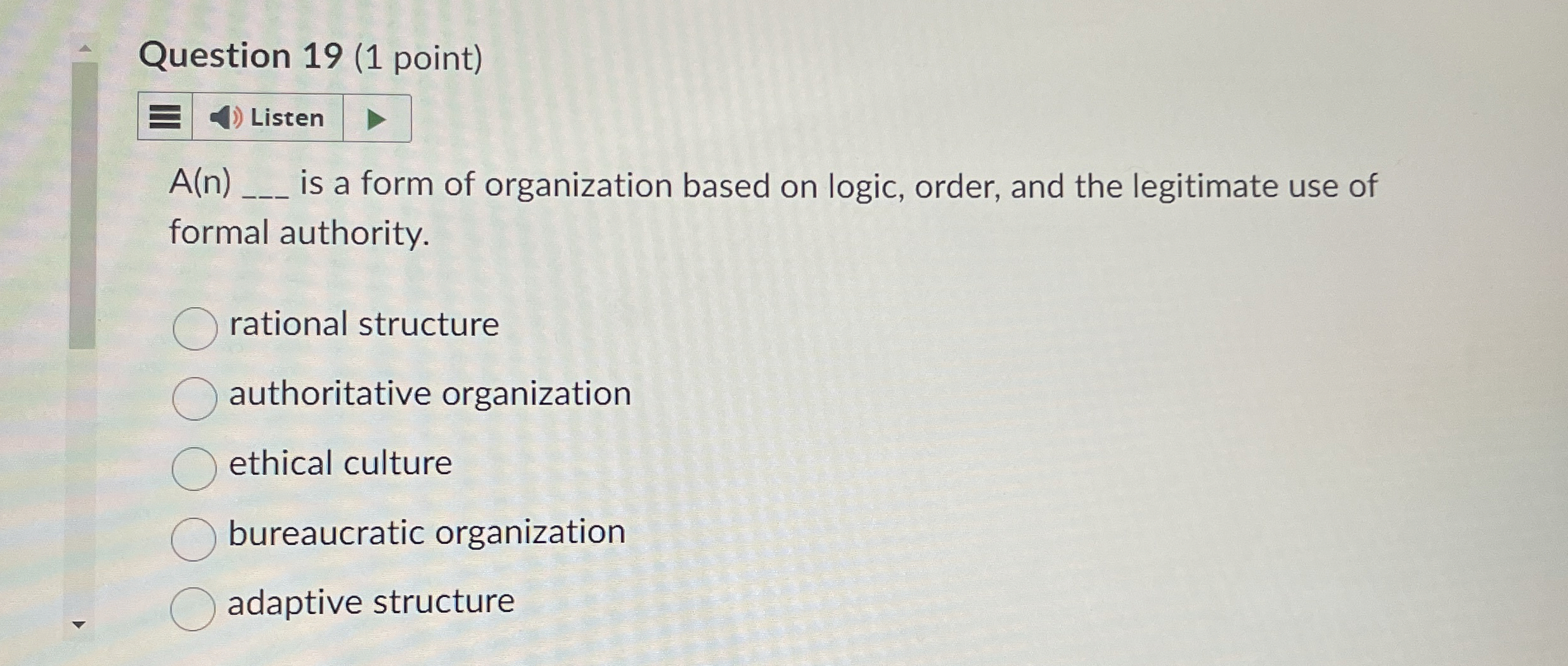  Question 19(1 point) A(n)q, is a form of organization based on