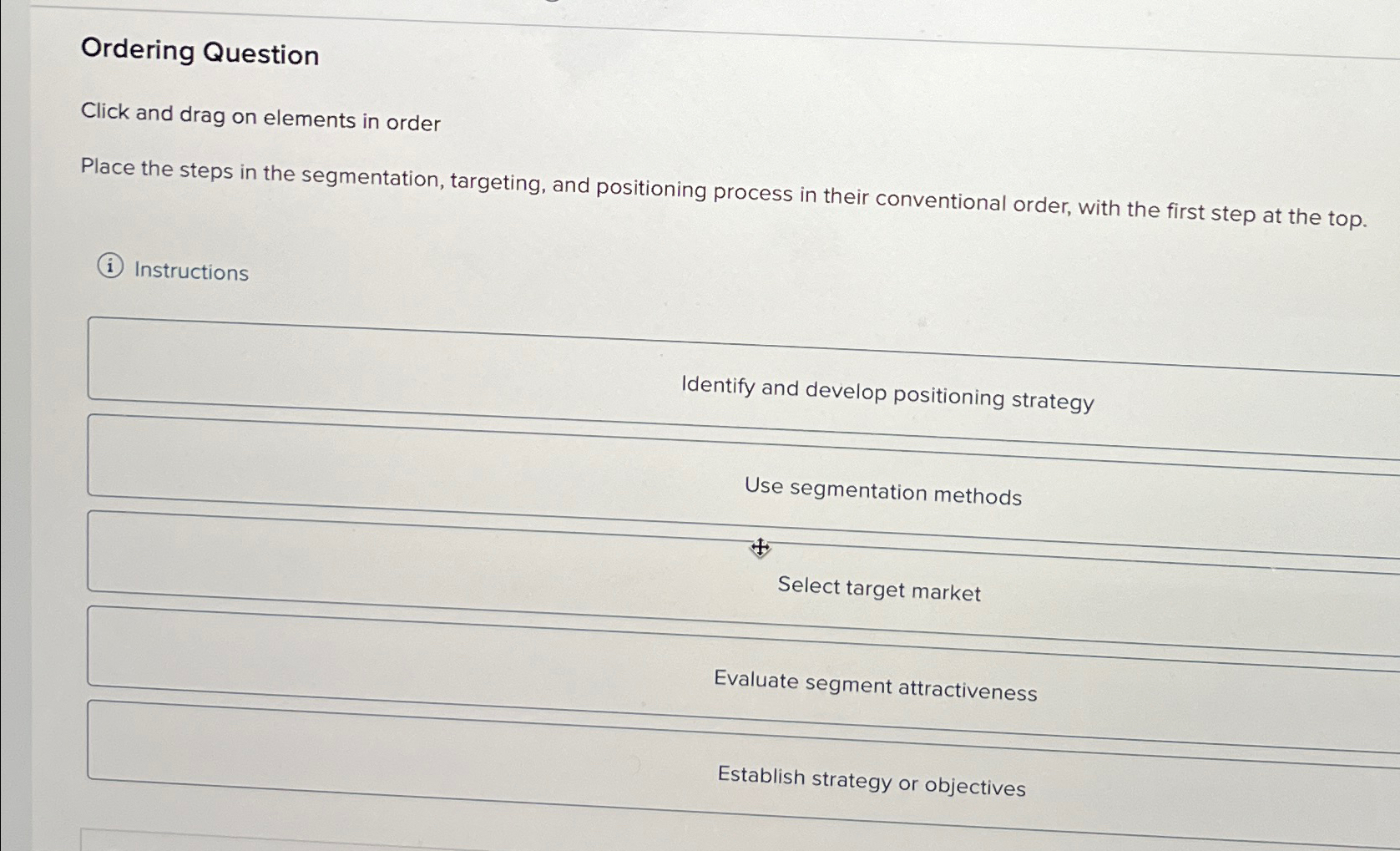  Ordering Question Click and drag on elements in order Place the