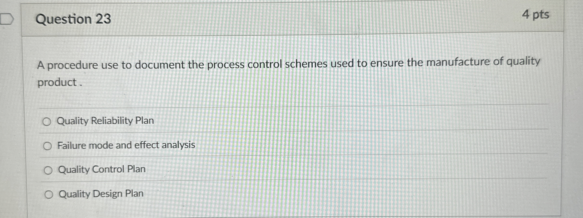  Question 23 4 pts A procedure use to document the process