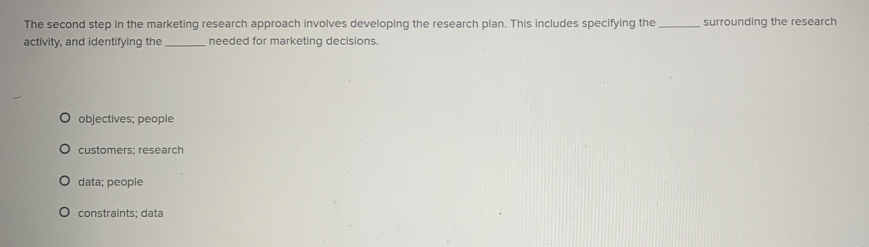  The second step in the marketing research approach involves developing the