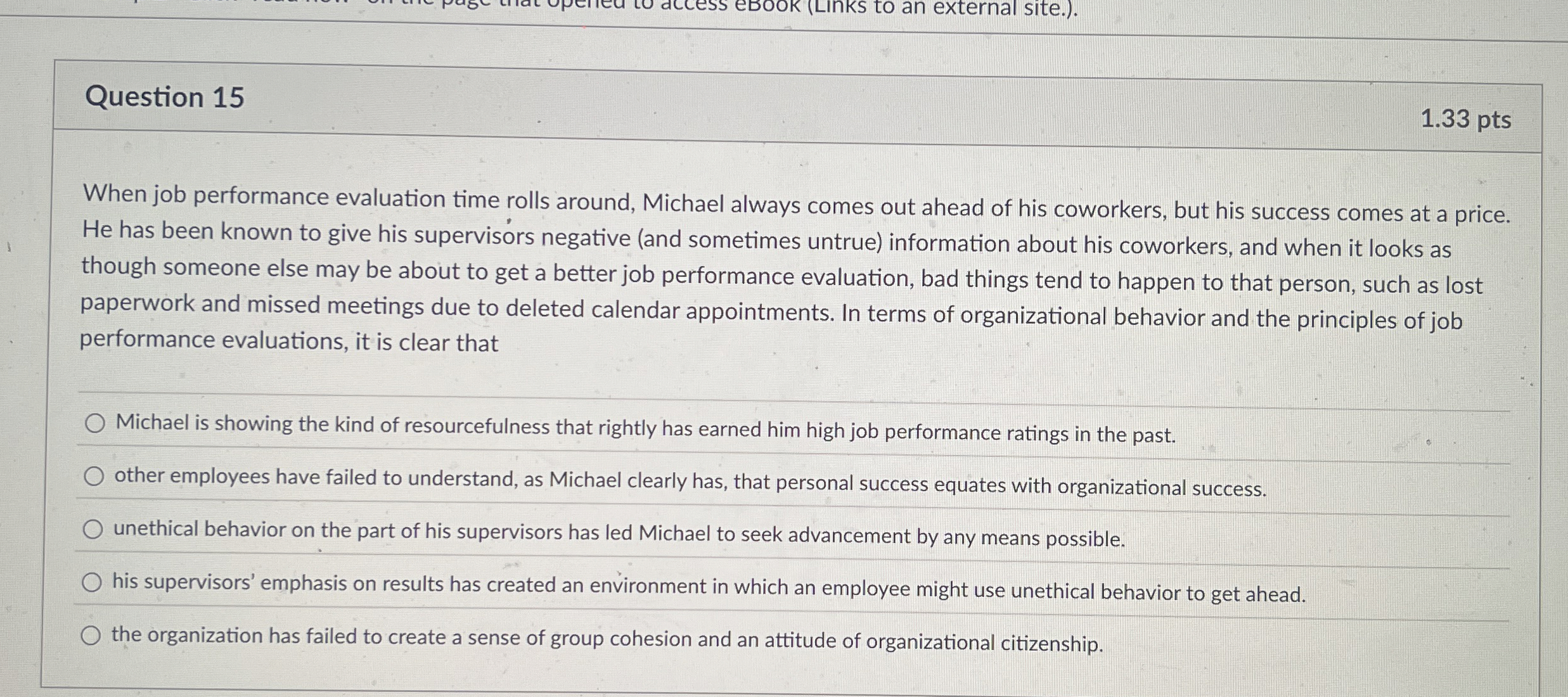 Question 15 When job performance evaluation time rolls around, Michael always