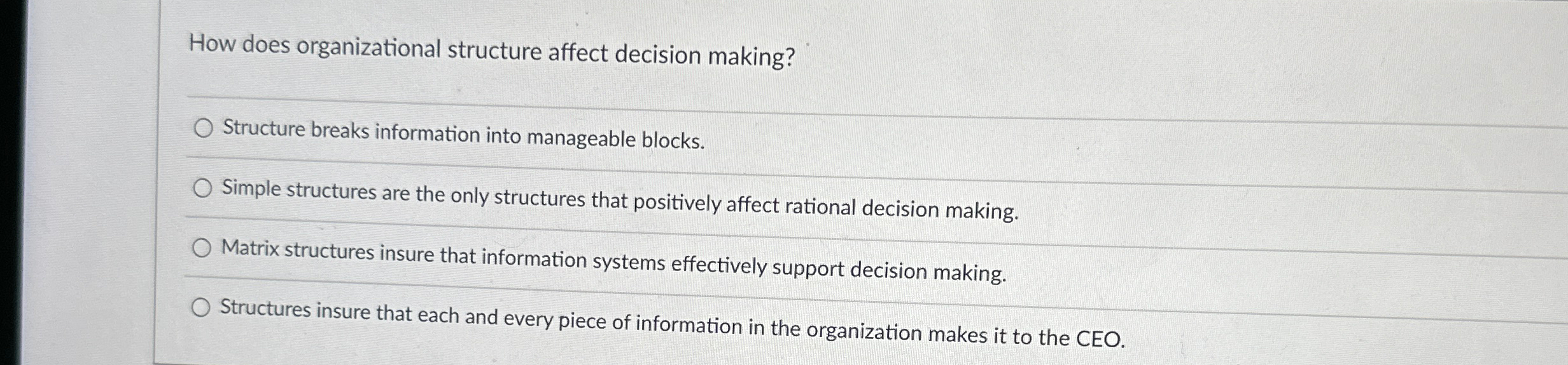  How does organizational structure affect decision making? Structure breaks information into