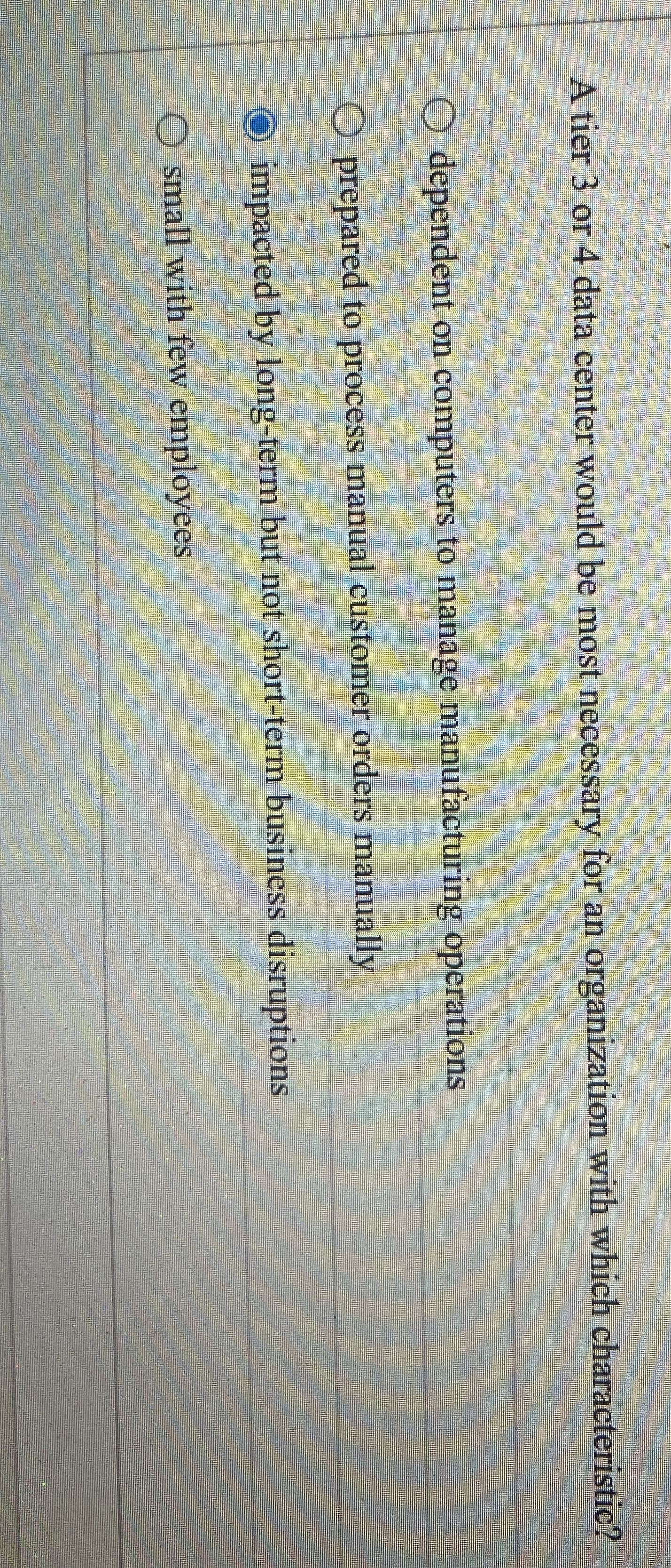  A tier 3 or 4 data center would be most necessary