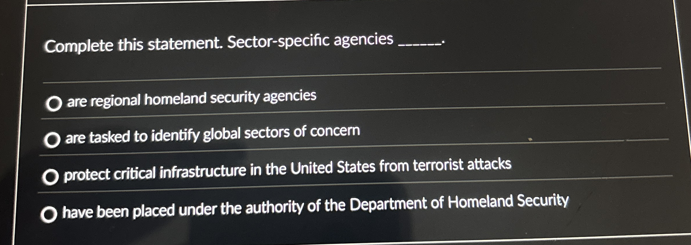  Complete this statement. Sector-specific agencies q,. are regional homeland security agencies