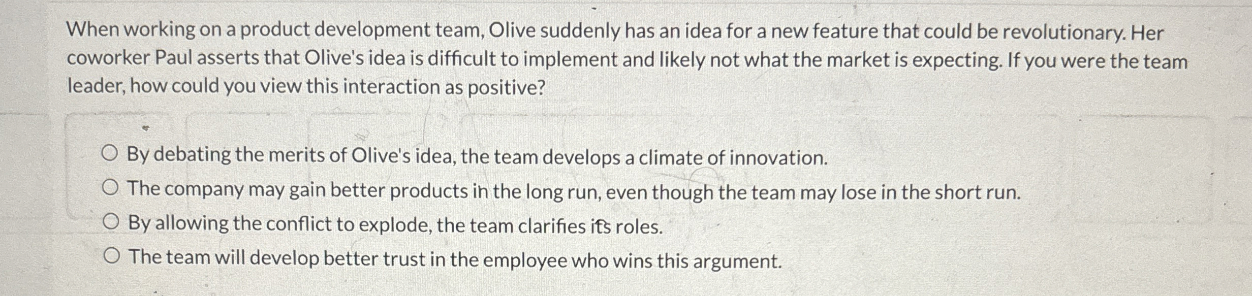  When working on a product development team, Olive suddenly has an