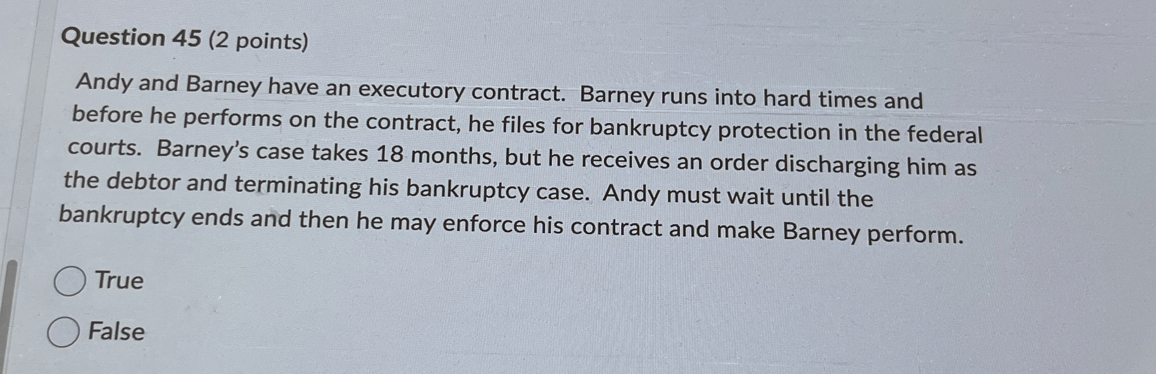  Question 45(2 points) Andy and Barney have an executory contract. Barney