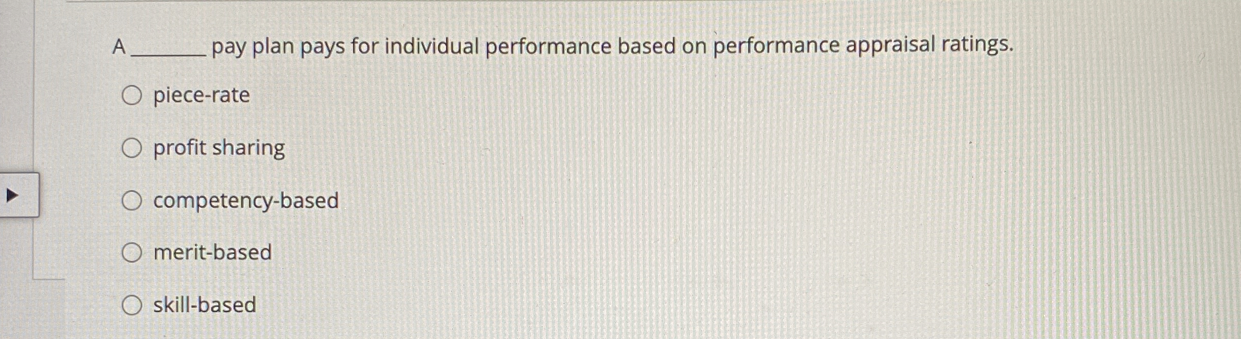  A pay plan pays for individual performance based on performance appraisal