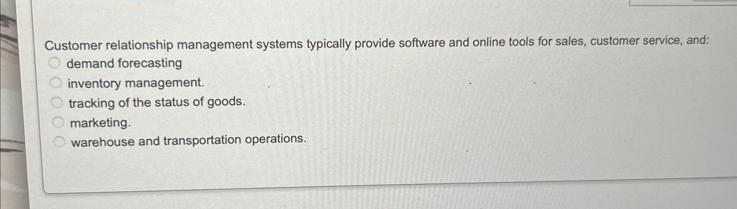  Customer relationship management systems typically provide software and online tools for