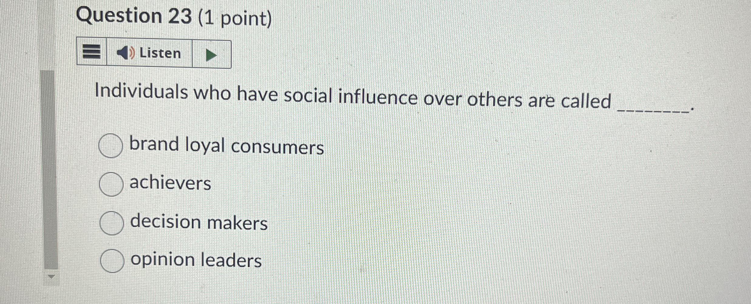  Question 23(1 point) Individuals who have social influence over others are