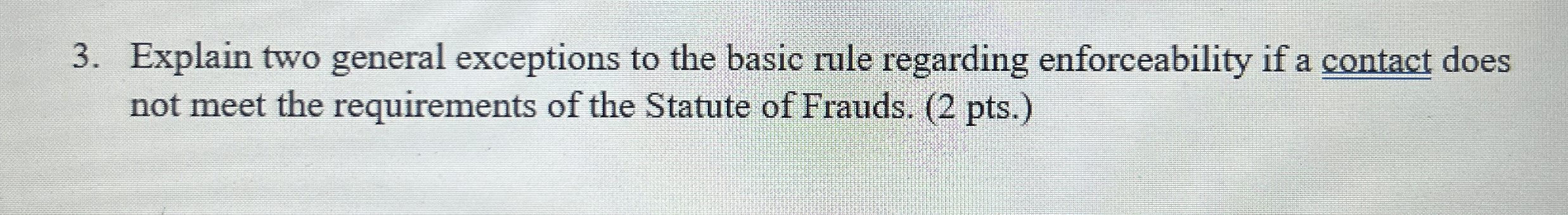  Explain two general exceptions to the basic rule regarding enforceability if
