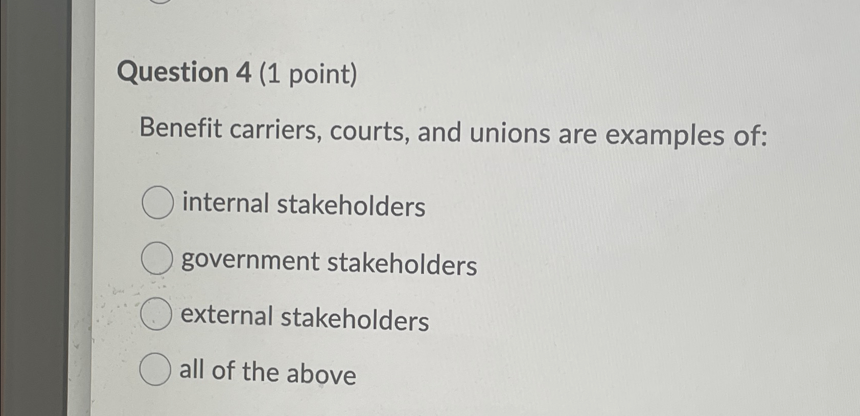  Question 4(1 point) Benefit carriers, courts, and unions are examples of: