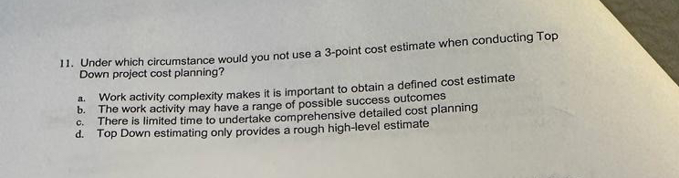  Under which circumstance would you not use a 3-point cost estimate