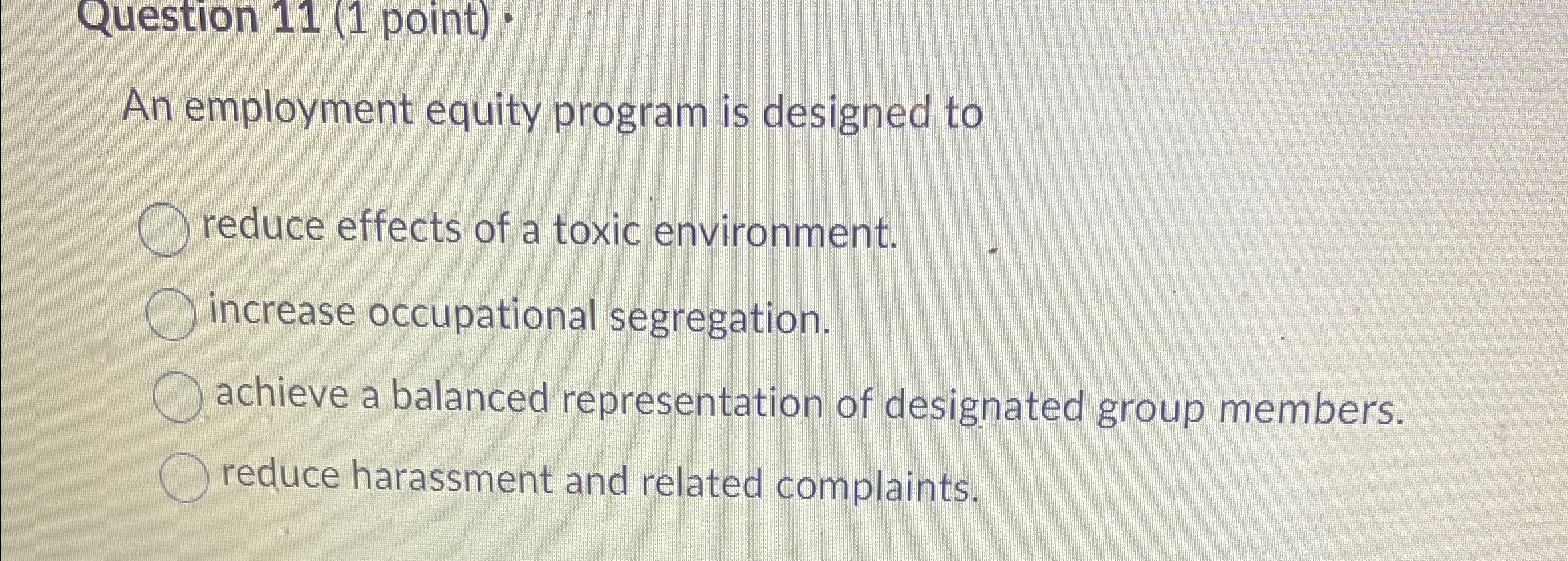  Question 11(1 point). An employment equity program is designed to reduce
