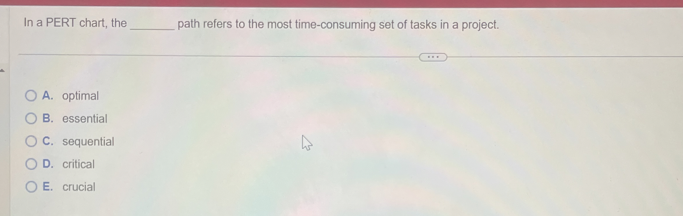  In a PERT chart, the path refers to the most time-consuming