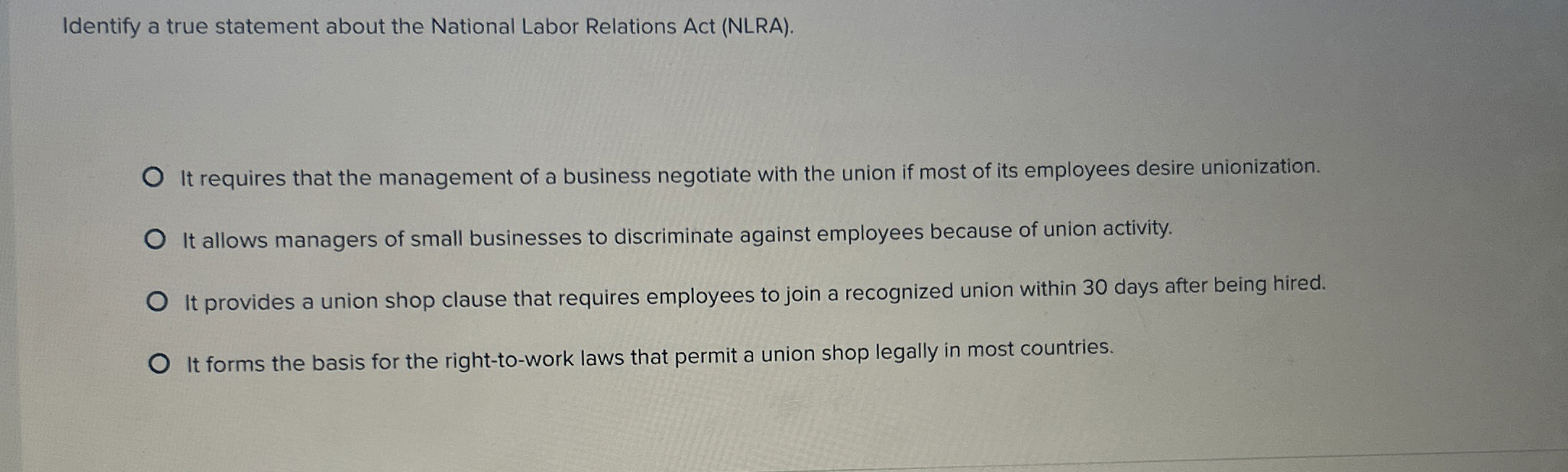  Identify a true statement about the National Labor Relations Act (NLRA).
