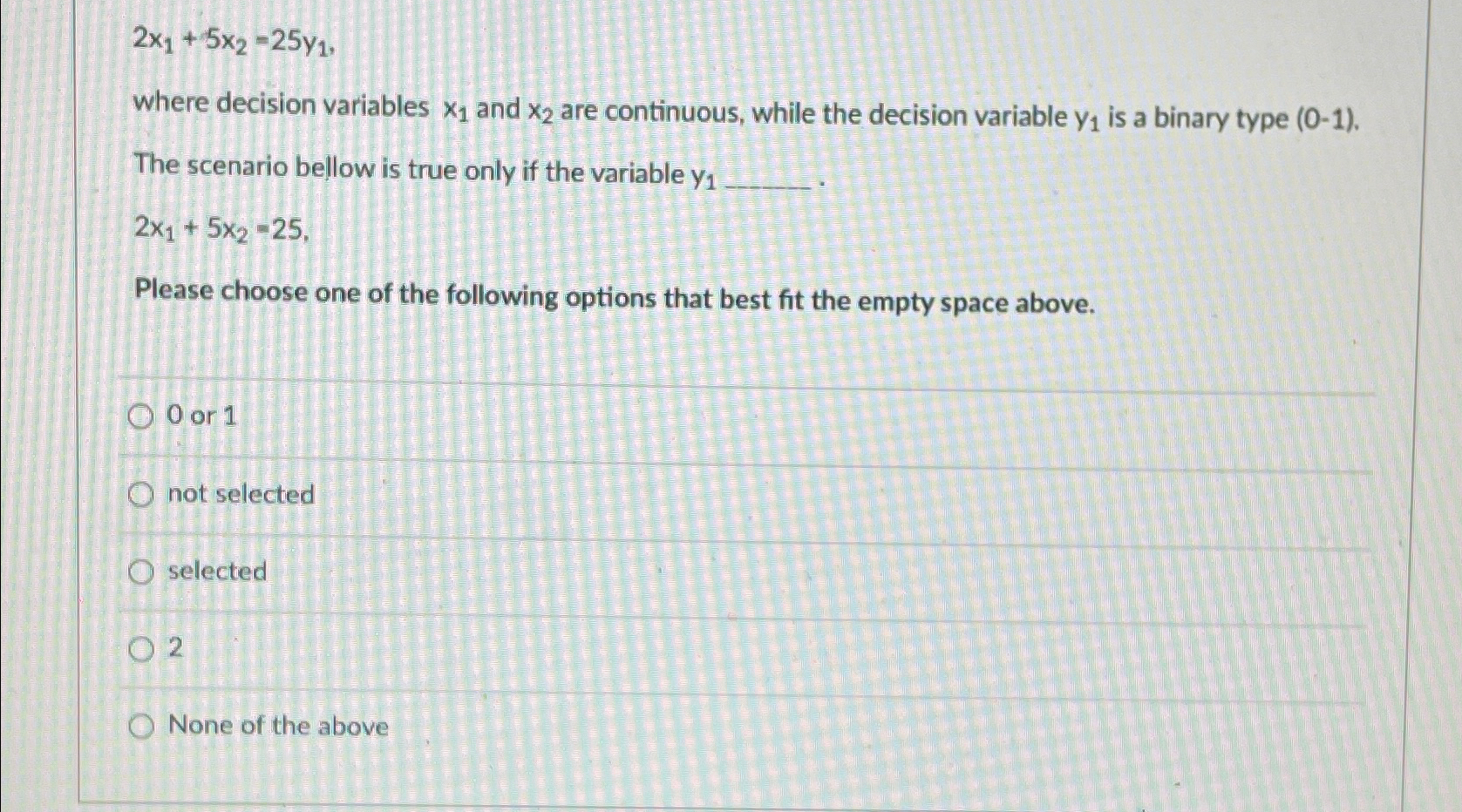  2x1+5x2=25y1, where decision variables x1 and x2 are continuous, while the