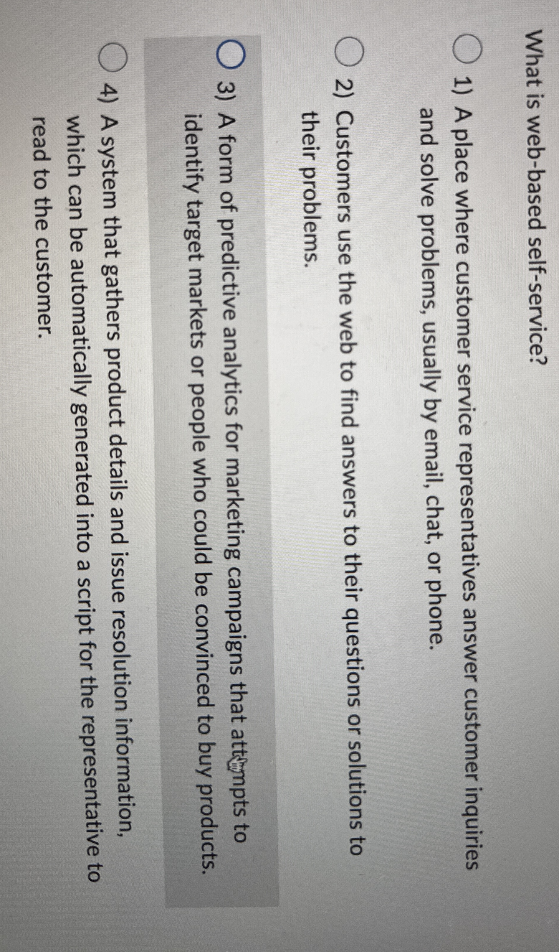  What is web-based self-service? A place where customer service representatives answer