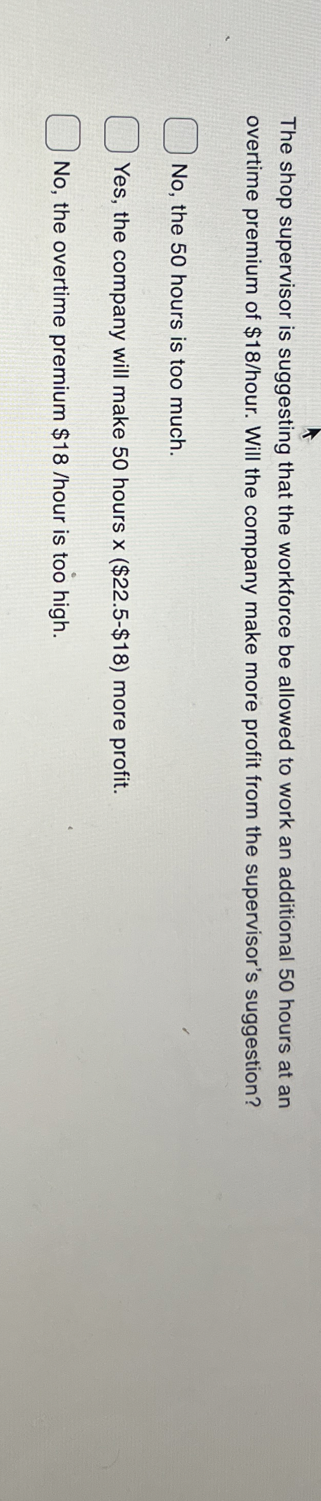  The shop supervisor is suggesting that the workforce be allowed to