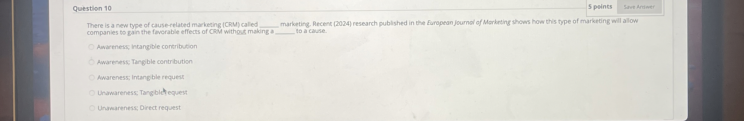  Question 10 5 points There is a new type of cause-related