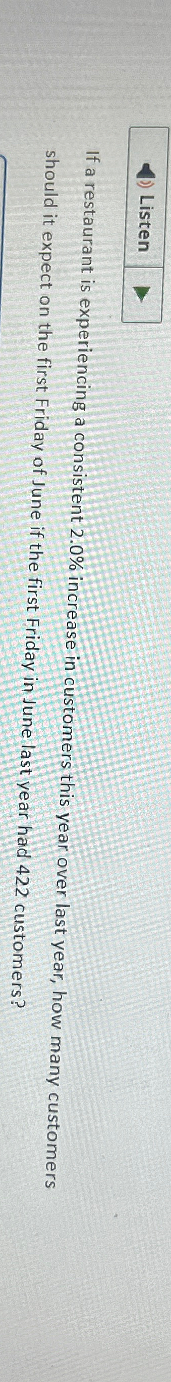  Listen If a restaurant is experiencing a consistent 2.0% increase in