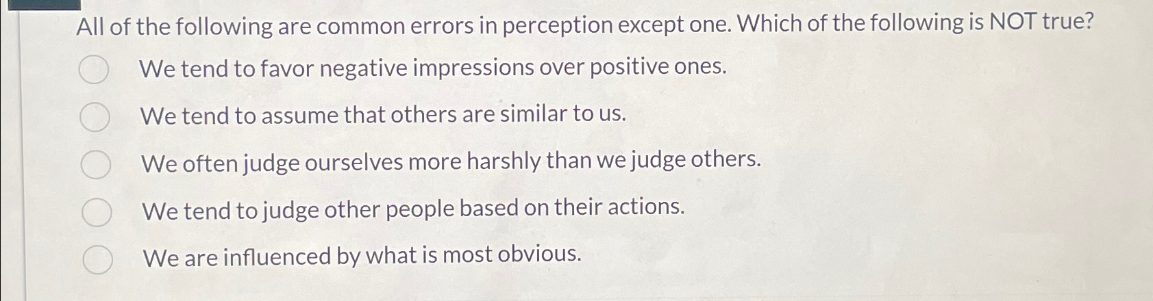  All of the following are common errors in perception except one.