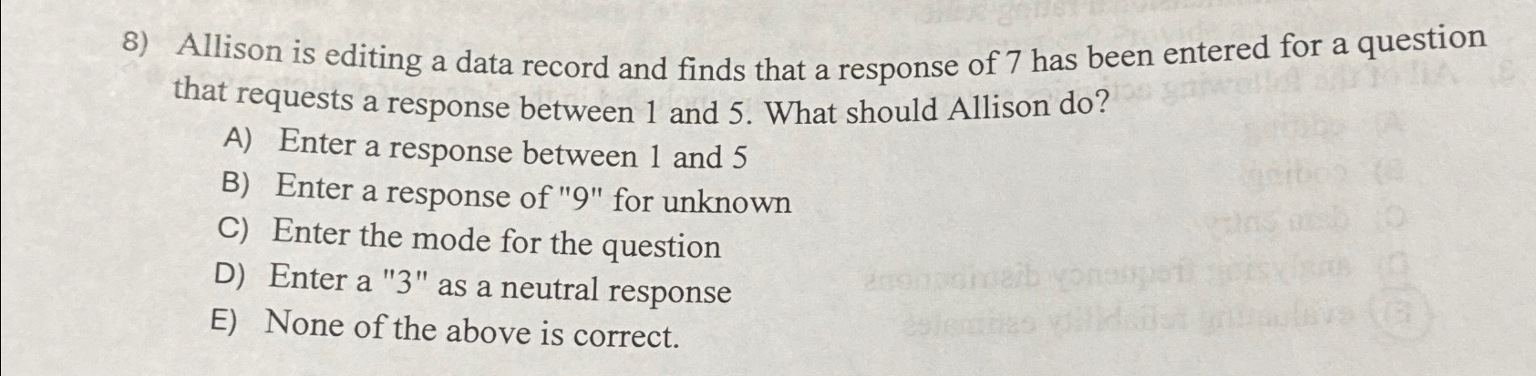  Allison is editing a data record and finds that a response