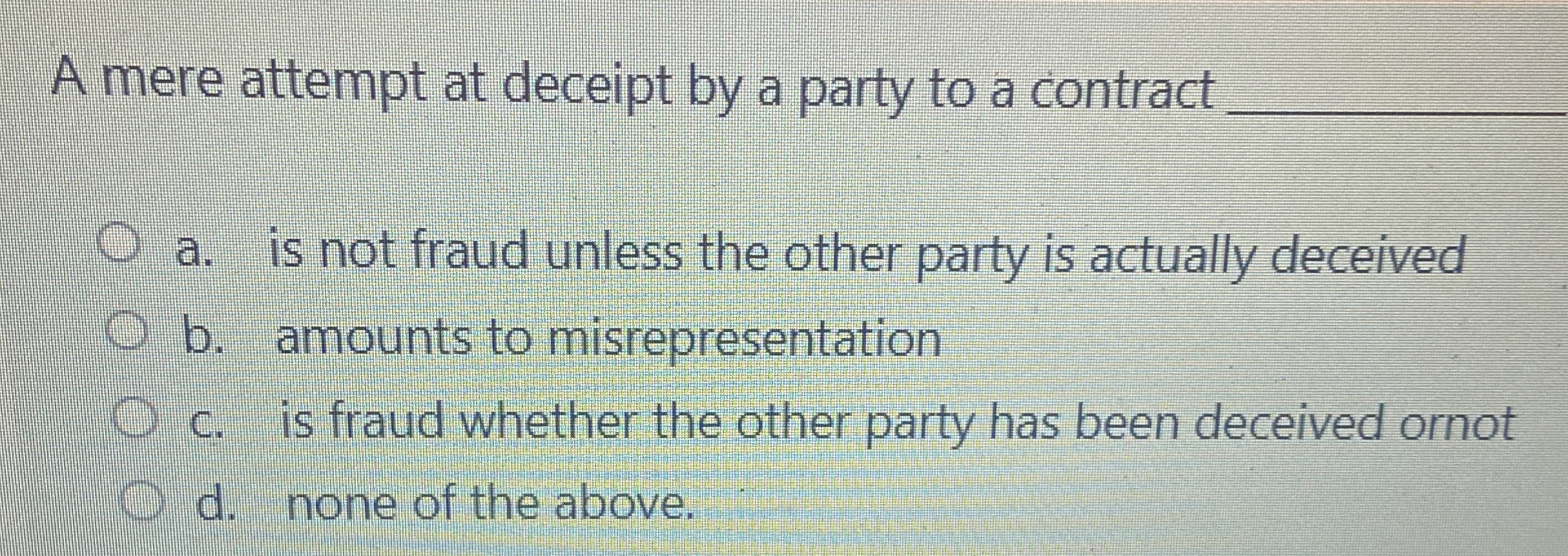  A mere attempt at deceipt by a party to a contract