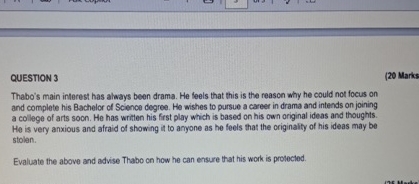  QUESTION 3 (20) Marks Thabo's main interest has always been drama.